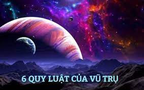 6 quy luật của vũ trụ 
