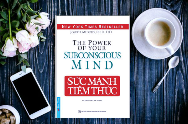 Sức Mạnh Tiềm Thức JoSheph Murphy - Môi Trường Ứng Dụng Tiềm Thức Và Luật Hấp Dẫn Đạt Mục Tiêu